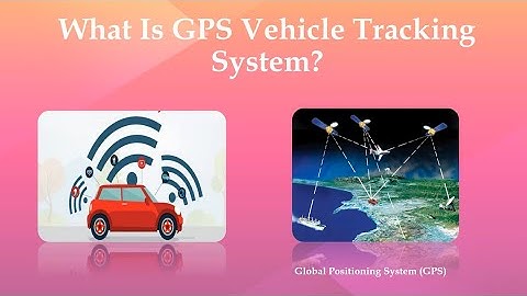What Is GPS Vehicle Tracking System