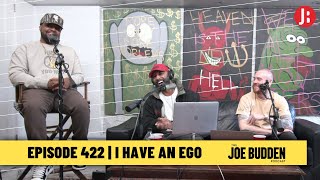 The Joe Budden Podcast Episode 422 | I Have An Ego