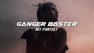 Ganger Baster - My Fantasy (Mid Tempo Edm Bass)