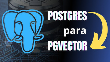 Como Atualizar o Postgres para o PGVector