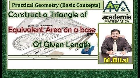 Construct a Triangle of equivalent area on a base of given length Practical Geo(B Concepts)V.51