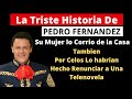 La Triste Historia de Pedro Fernandez | Lo Corrieron de La Casa | Renuncio a Telenovela Por Celos
