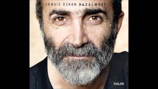 Cengiz Özkan - Dinle Beni Nazlı Yarim - HAYALMEST (2015)