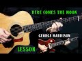 how to play &quot;Here Comes the Moon&quot; on guitar by George Harrison | guitar lesson tutorial