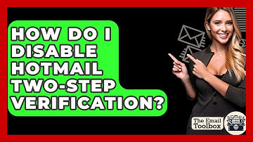How Do I Disable Hotmail Two-Step Verification? - TheEmailToolbox.com
