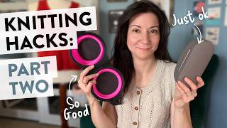 Part 2: I Tried These Knitting Hacks So You Don’t Have To | Not the Worst(ed) Knitting Podcast Ep 88