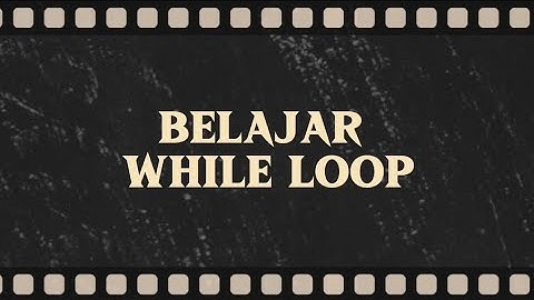 Python Dasar #8_WhileLoop, Break, Continue dan Pass (Belajar Python dasar)
