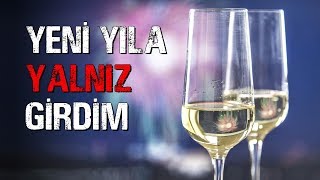Yeni Yıla Yalnız Girdim Yilbaşi Özel Korku Hi̇kayesi̇