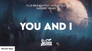 Flux Pavilion - You & I (feat. Kata Kozma) MashBit Remix