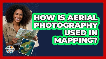 How Is Aerial Photography Used in Mapping?