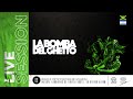 LA BOMBA DEL GHETTO LIVE SESSION