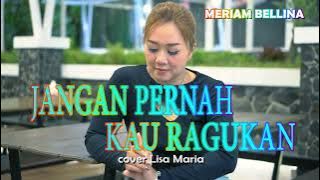 Jangan pernah kau ragukan - Meriam Bellina ( cover Lisa Maria )