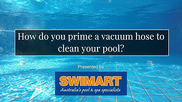 How do you prime a vacuum hose to clean your pool?
