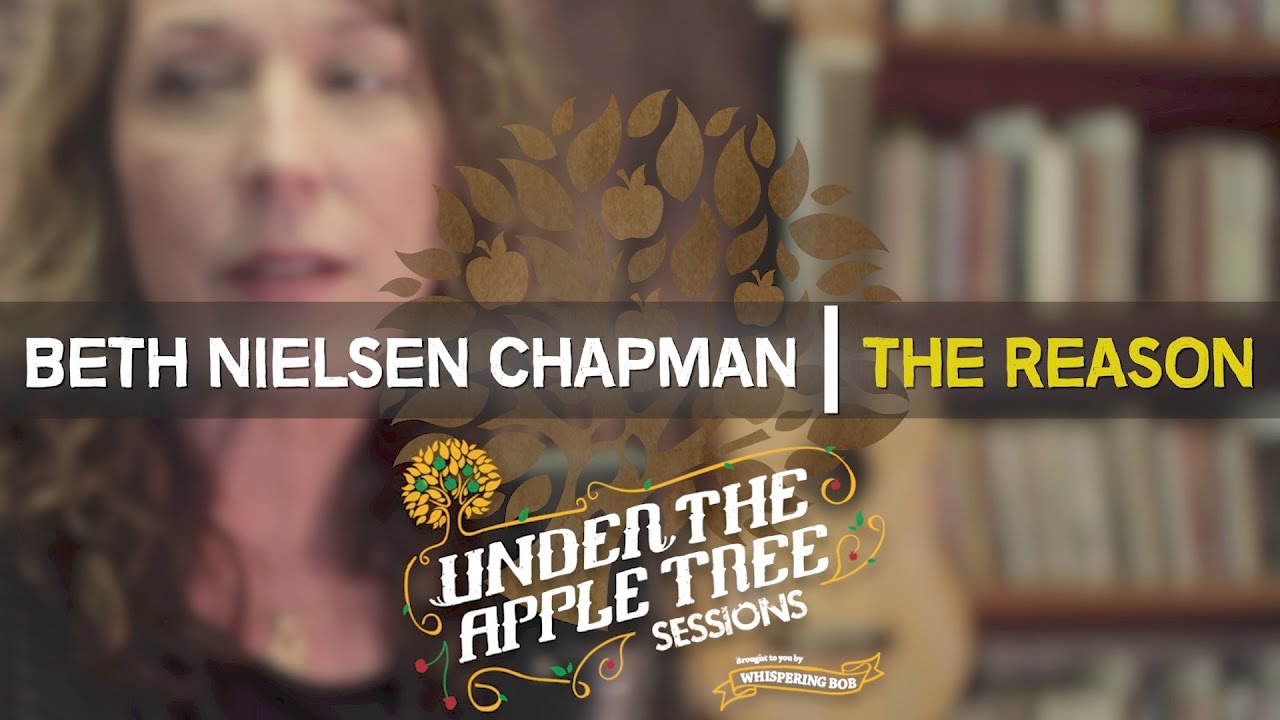 Watch Beth Nielsen Chapman - 'The Reason' | UNDER THE APPLE TREE on YouTube Watch Beth Nielsen Chapman - 'The Reason' | UNDER THE APPLE TREE on YouTube
