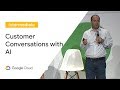 The Next Conversation: Powering Customer Conversations With AI (Cloud Next '19)