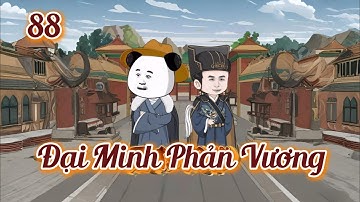 [Tập 88] Đại Minh Phản Vương | Huynh Đệ Ta Là Vương Thừa Ân | Hà Nhân Xuyên Không Về Đại Minh