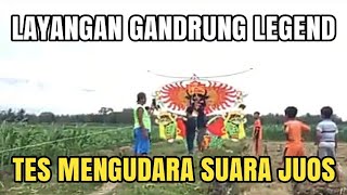 LAYANGAN GANDRUNG LEGEND SUARA JUOS.👍