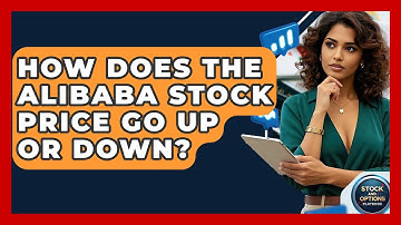 How Does the Alibaba Stock Price Go Up or Down? | Stock and Options Playbook