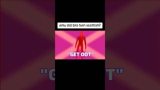 Why Did He Turn Scottish?