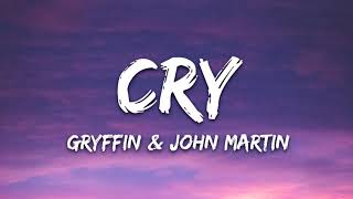 Gryffin, John Martin - Cry (Lyrics)