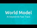 AI Keywords Fast Track: World Model