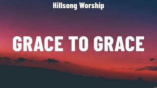 Hillsong Worship - Grace To Grace (Lyrics) Hillsong Worship, Hillsong UNITED