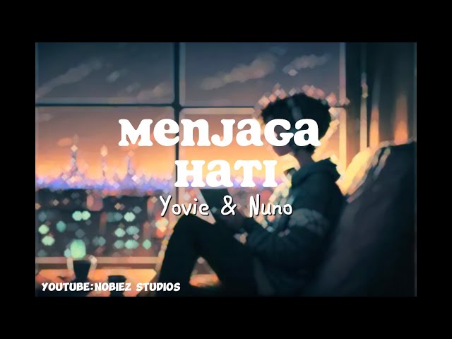 Yovie & Nuno - Menjaga Hati (Lirik) class=