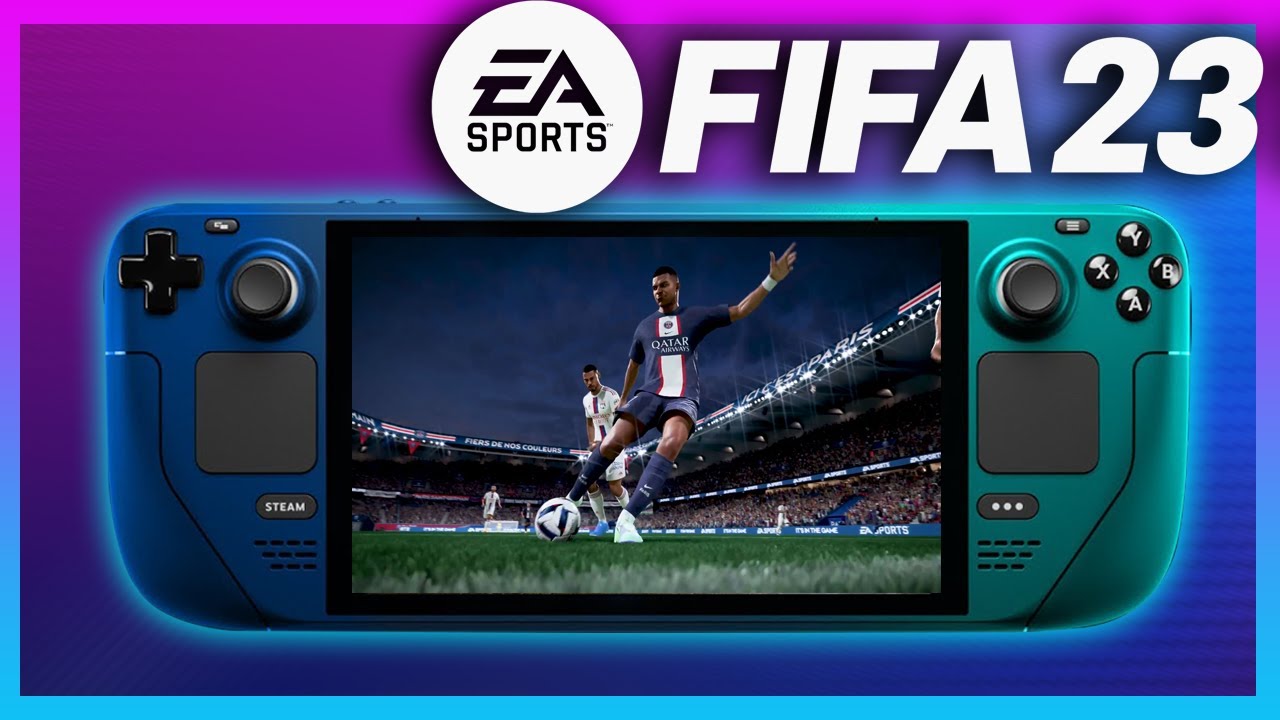 How To Play FIFA 23 On The Steam Deck On Steam OS With Google