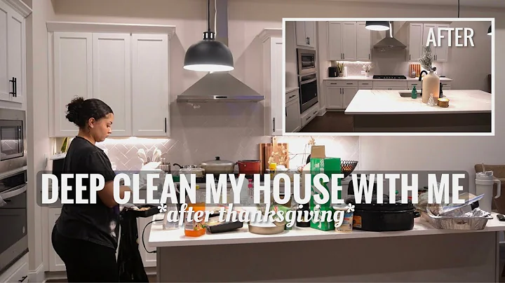 DEEP CLEAN MY HOUSE WITH ME AFTER HOSTING THANKSGI...