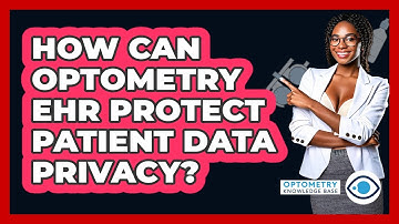 How Can Optometry EHR Protect Patient Data Privacy? - Optometry Knowledge Base