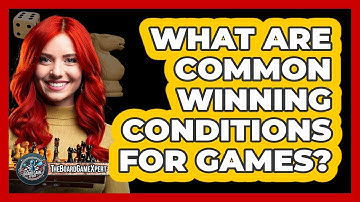 What Are Common Winning Conditions For Games?