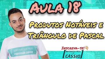 Produtos Notáveis: Triângulo de Pascal e Binômio de Newton