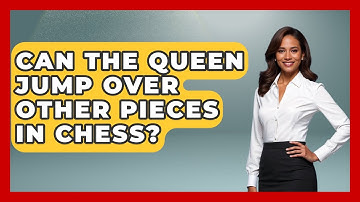 Can The Queen Jump Over Other Pieces In Chess? - The Chess Codex