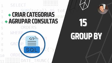 GROUP BY - COMO AGRUPAR SUAS FUNÇÕES POR CATEGORIA EM SQL | CURSO DE SQL #15