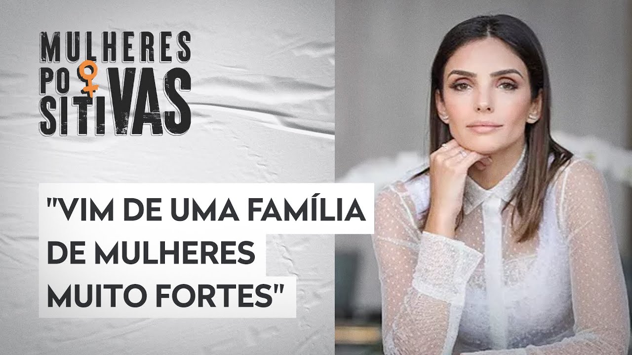 Carol Celico comenta sobre relação entre esforços e conquistas femininas | Mulheres Positivas