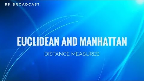 Euclidean and Manhattan distances | With Example | RK BroadCast