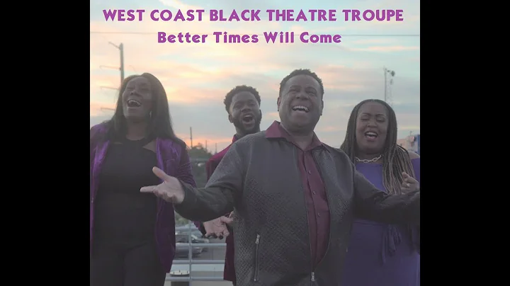 Westcoast Black Theater Troupe - Better Times Will...