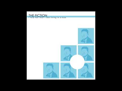 The Fiction — The Fiction - I Told Her That I Like Living In A Box (2004) [Full Album]