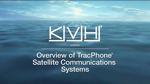 KVH Overview of TracPhone® Satellite Communications Systems