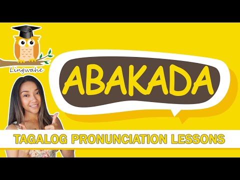 Tagalog Pronunciation: ABAKADA