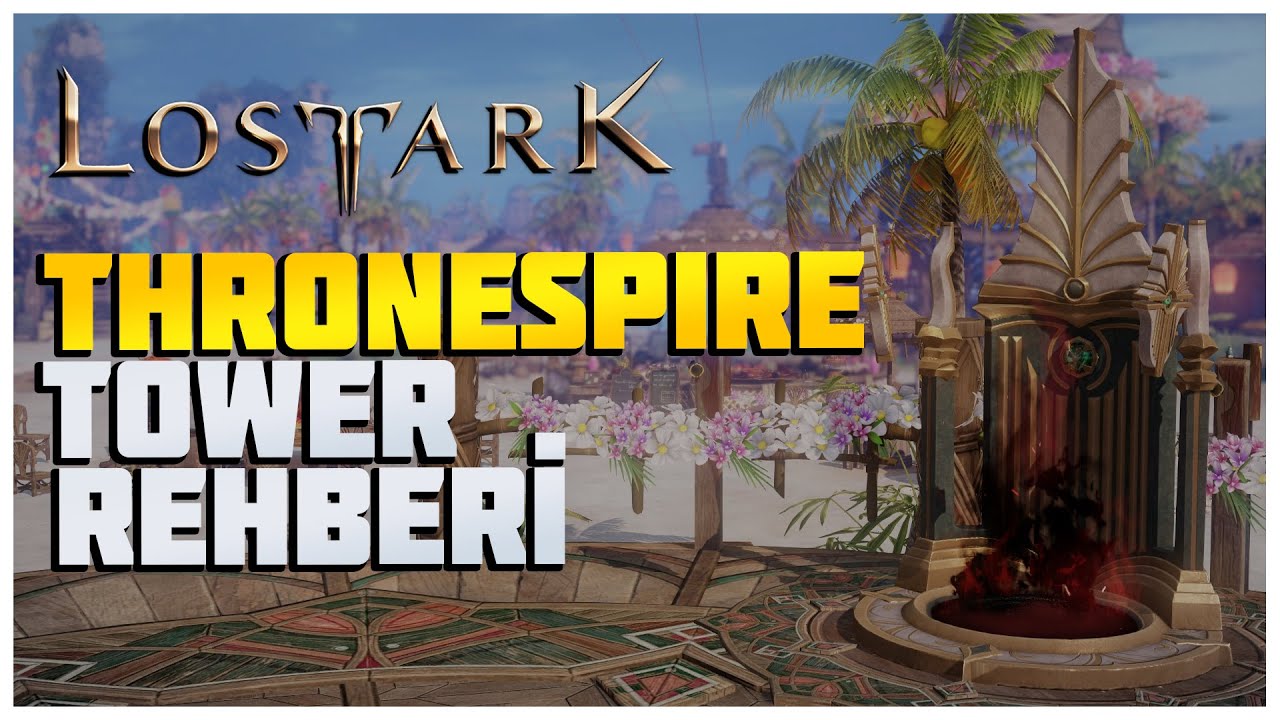 Lost Ark - Thronespire Rehberi