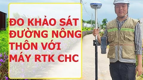 Đo Khảo Sát Đường Bằng Máy GPS RTK 2 Tần Số CHCNAV