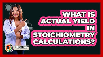 What Is Actual Yield In Stoichiometry Calculations? - Chemistry For Everyone