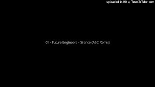 01 - Future Engineers - Silence (ASC Remix)