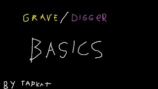 Grave/Digger basic guide (all you need to start playing)