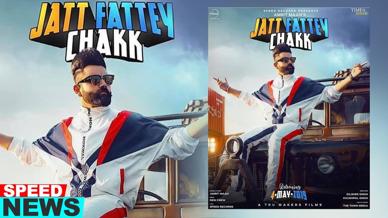 Jatt Fattey Chakk (News)| Amrit Maan | Desi Crew | Releasing On 4th May  2019 | Speed Records