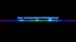 Baauer - Snap (Noah Breakfast VIP Edit) (Bass Boosted)