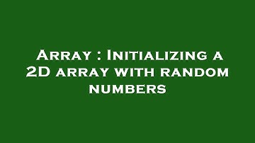Array : Initializing a 2D array with random numbers