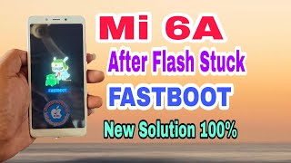 HOW TO FIX MI 6A AFTER FLASH STUCK FASTBOOT NEW SOLUTION 100% HOW TO FIX MI 6A AFTER FLASH STUCK FASTBOOT NEW SOLUTION 100%