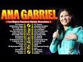 Best Songs of ANA GABRIEL | Top Tracks, Mix, Greatest Hits 2024